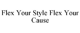 FLEX YOUR STYLE FLEX YOUR CAUSE