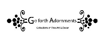 GO FORTH ADORNMENTS COLLECTIONS OF FINE ART & DECOR