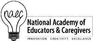 NAEC NATIONAL ACADEMY OF EDUCATORS & CAREGIVERS INNOVATION CREATIVITY EXCELLENCE