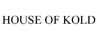 HOUSE OF KOLD