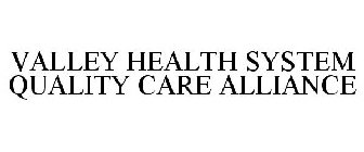 VALLEY HEALTH SYSTEM QUALITY CARE ALLIANCE
