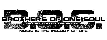 B.O.S. BROTHERS OF ONE SOUL MUSIQ ENTERTAINMENT MUSIQ IS THE MELODY OF LIFE