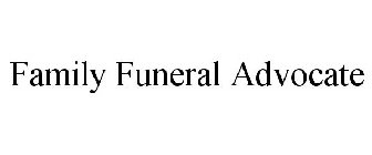 FAMILY FUNERAL ADVOCATE