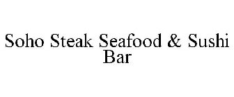 SOHO STEAK SEAFOOD & SUSHI BAR