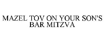 MAZEL TOV ON YOUR SON'S BAR MITZVA
