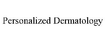 PERSONALIZED DERMATOLOGY