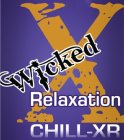 WICKED X RELAXATION CHILL-XR