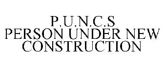 P.U.N.C.S PERSON UNDER NEW CONSTRUCTION
