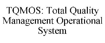 TQMOS: TOTAL QUALITY MANAGEMENT OPERATIONAL SYSTEM