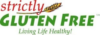 STRICTLY GLUTEN FREE LIVING LIFE HEALTHY!