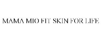 MAMA MIO FIT SKIN FOR LIFE