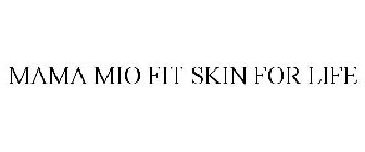 MAMA MIO FIT SKIN FOR LIFE