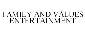 FAMILY AND VALUES ENTERTAINMENT