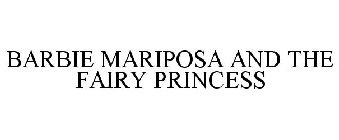 BARBIE MARIPOSA & THE FAIRY PRINCESS