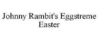 JOHNNY RAMBIT'S EGGSTREME EASTER