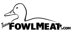 TEAM FOWLMEAT .COM