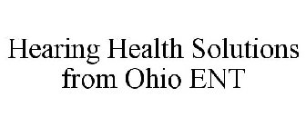 HEARING HEALTH SOLUTIONS FROM OHIO ENT