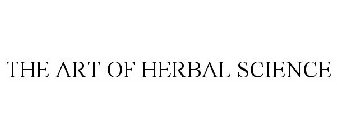 THE ART OF HERBAL SCIENCE