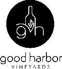 GVH GOOD HARBOR VINEYARDS