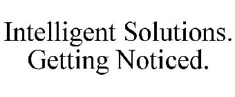 INTELLIGENT SOLUTIONS. GETTING NOTICED.