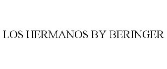 LOS HERMANOS BY BERINGER