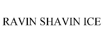 RAVIN SHAVIN ICE