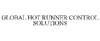 GLOBAL HOT RUNNER CONTROL SOLUTIONS