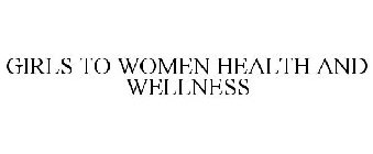 GIRLS TO WOMEN HEALTH AND WELLNESS