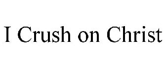 I CRUSH ON CHRIST