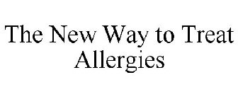 THE NEW WAY TO TREAT ALLERGIES