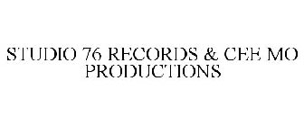 STUDIO 76 RECORDS & CEE MO PRODUCTIONS