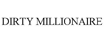 DIRTY MILLIONAIRE
