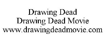 DRAWING DEAD DRAWING DEAD MOVIE WWW.DRAWINGDEADMOVIE.COM