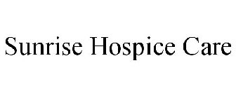 SUNRISE HOSPICE CARE