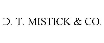 D. T. MISTICK & CO.