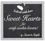 BAKED WITH LOVE SWEET HEARTS FOR CRISP COOKIE LOVERS! BY SWEET & SIMPLE
