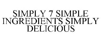 SIMPLY 7 SIMPLE INGREDIENTS SIMPLY DELICIOUS