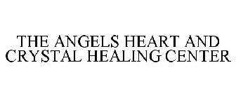 THE ANGELS HEART AND CRYSTAL HEALING CENTER