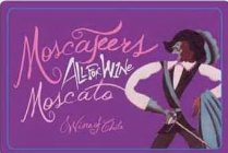 MOSCATEERS ALL FOR WINE MOSCATO WINE OF CHILE