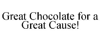 GREAT CHOCOLATE FOR A GREAT CAUSE!