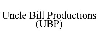 UNCLE BILL PRODUCTIONS (UBP)