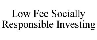 LOW FEE SOCIALLY RESPONSIBLE INVESTING