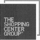 THE SHOPPING CENTER GROUP