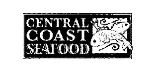 CENTRAL COAST SEAFOOD