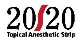 20/20 TOPICAL ANESTHETIC STRIP