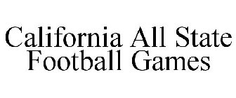 CALIFORNIA ALL STATE FOOTBALL GAMES