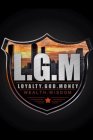 L.G.M LOYALTY. GOD. MONEY WEALTH WISDOM