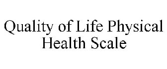 QUALITY OF LIFE PHYSICAL HEALTH SCALE