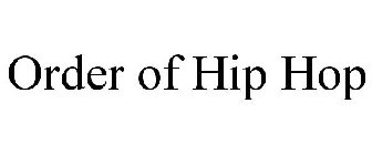 ORDER OF HIP HOP