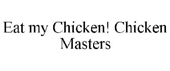 EAT MY CHICKEN! CHICKEN MASTERS